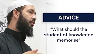 What Should the Student of Knowledge Memorise? | Advice