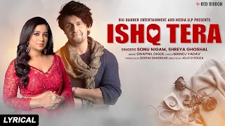 Ishq Tera | Sonu Nigam & Shreya Ghoshal | New Full Song 1080p HD