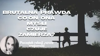 Brutalna prawda🔥Co On/Ona myśl, czuje, zamierza? Początek relacji, nowa znajomość🐝 Bezterminowo!