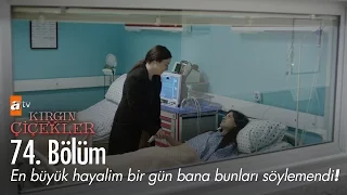 En büyük hayalim bir gün bana bunları söylemendi... - Kırgın Çiçekler 74. Bölüm - atv