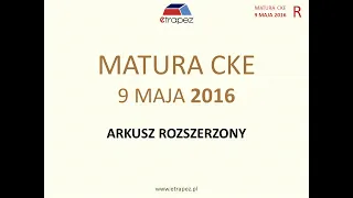 Matura MAJ 2016 matematyka poziom ROZSZERZONY - rozwiązania krok po kroku