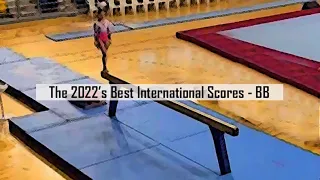 2022's Best International Scores - BALANCE BEAM