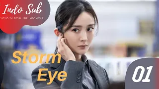 [Indo Sub] Storm Eye 01 | 暴风眼 01 | Yang Mi, Vin Zhang