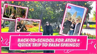 BACK TO SCHOOL FOR ATON + QUICK TRIP TO PALM SPRINGS! | Small Laude