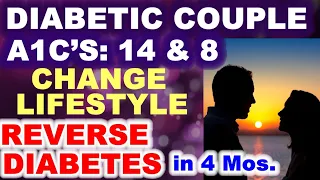 Diabetic Couple with A1c's of 14+ and 8.0 reverse diabetes in four months.