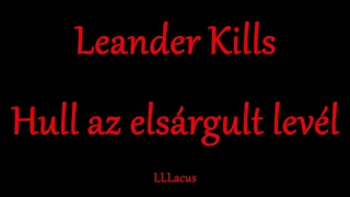 Leander Kills - Hull az elsárgult levél - Zeneszöveggel -