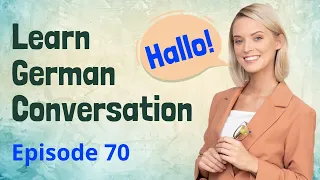 German Practice Episode 70 - The Most Effective Way to Improve Listening and Speaking Skill