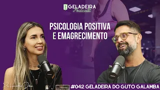 Psicologia Positiva e Emagrecimento - EP #042 - Geladeira do Guto Galamba