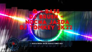 Q   Bass DJ Brush   Nocna Jazda Dj Tomkey 2k22