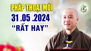 Pháp Thoại Mới 31 .05  .2024 Hay Nhất   _  Thầy Thích Pháp Hòa