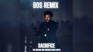 The Weeknd, Swedish House Mafia - Sacrifice (80s Remix)