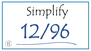 Fix End --- offscreen How to Simplify the Fraction 12/96