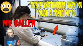Mr Ballen - This is what happens when you touch a TOXIC metal (REACTION)