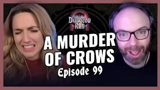 The Dungeon Run - Episode 99: A Murder of Crows