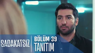 Sadakatsiz 39. Bölüm Tanıtımı