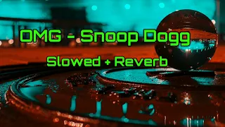 OMG - Snoop Dogg  ( Slowed + Reverb ) || Velka Music ||