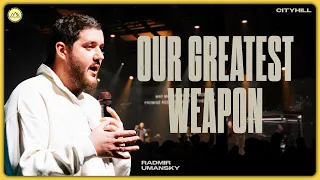 Our greatest weapon | Radmir Usmanskiy |  CityHill Church