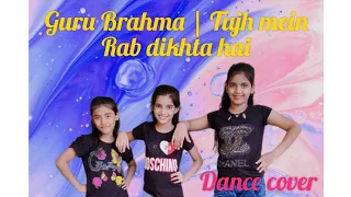 Teacher's Day Special | Guru Brahma | Tujh Mein Rab Dikhta hai | Dance cover | Dishita Suhani |