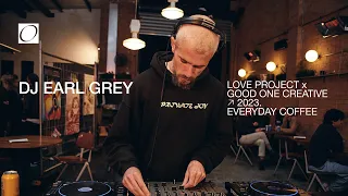 DJ Earl Grey - DJ Set - Everyday Coffee - Love Project x Good One Creative