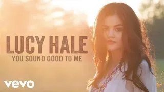 Lucy Hale - You Sound Good to Me (Official Audio)
