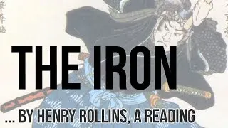 The Iron by Henry Rollins, a Reading and Inspiration