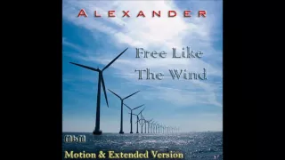 Alexander - Free Like The Wind Extended & Motion Version (re-cut and mixed by Manaev)