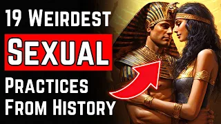 🔥19 WEIRD Sexual Practices From Ancient Times (Shocking History Sex Facts Of Vikings, Romans & More)