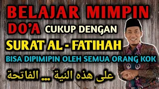 CARA MEMIMPIN DO'A HANYA DENGAN SURAT AL-FATIHAH | SEMUA ORANG PASTI BISA MIMPIN