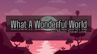 WHAT A WONDERFUL WORLD Muzika | Lyrics Video | by: Music Travel Love