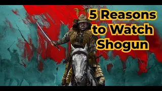 5 Reasons Why "Shogun" is a Must-Watch TV Show!