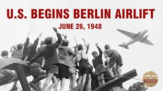 U.S. begins Berlin Airlift June 26, 1948 - This Day In History