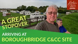 Arriving At Boroughbridge Camping And Caravanning Club Site