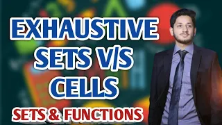 Exhaustive Sets vs Cells || Exhaustive Sets || Cells || Chapter 17 Sets and Functions || Sir Shuja