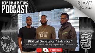 Who is Salvation for?? ft. Reggie Stewart & Troyaire Smith #deepconversationspodcast #salvation