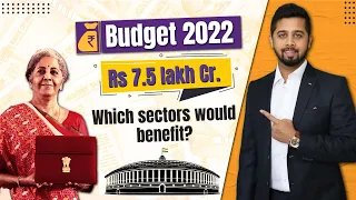 Which sectors would benefit from Rs 7.5 Lakh Cr Budget? | Budget 2022 Key Highlights