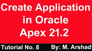 8.Create Application in Oracle APEX 21.2