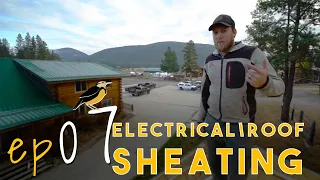 Log Cabin Tutorial | Part 7 - Electrical/ Roof Sheathing