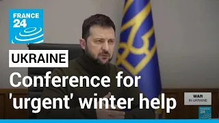 France hosts conference for 'urgent' Ukraine winter help • FRANCE 24 English