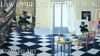 Law Of Being, Law Of Having - Edward Art (Neville Goddard Inspired)