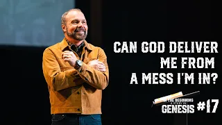 Genesis #17 - Can God Deliver Me From a Mess I’m In?