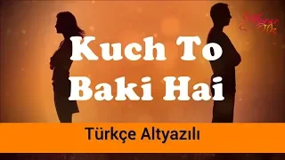 Kuch To Baki Hai - Türkçe Alt Yazılı | Yalancı Bahar