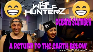 OCEANS OF SLUMBER - A Return To The Earth Below (OFFICIAL VIDEO) THE WOLF HUNTERZ Reactions