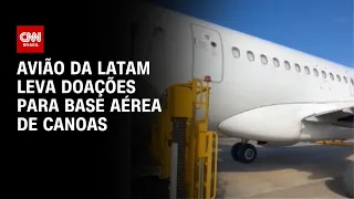 Avião da Latam leva doações para base aérea de Canoas | CNN PRIME TIME