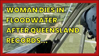 WOMAN DIES IN FLOODWATER AFTER QUEENSLAND RECORDS 'SCARY' AMOUNT OF RAIN. BOM WARNS OF...