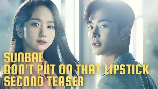 [ENG SUBS] SUNBAE DON'T PUT ON THAT LIPSTICK SECOND TEASER