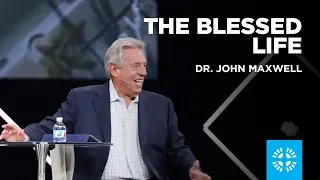 The Blessed Life | Dr. John Maxwell