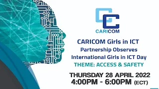 The CARICOM Girls in ICT Partnership Observes International Girls in ICT Day. Theme: Access & Safety
