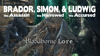 Bloodborne Lore - Simon, Ludwig, and Brador
