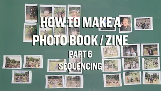 How to make a photo book / zine. Part 6. Editing & Sequencing.