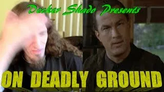 On Deadly Ground Review by Decker Shado